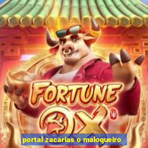 portal zacarias o maloqueiro